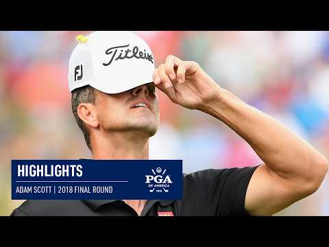 Adam Scott Fires Himself Into Contention in Final Round | 2018 PGA Championship