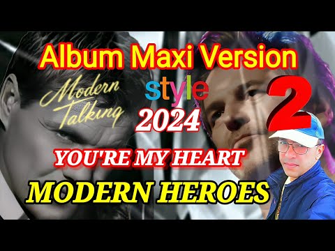MODERN HEROES - YOU'RE MY HEART - NEW SINGLE MAXI VERSION 2024 / Modern talking STYLE