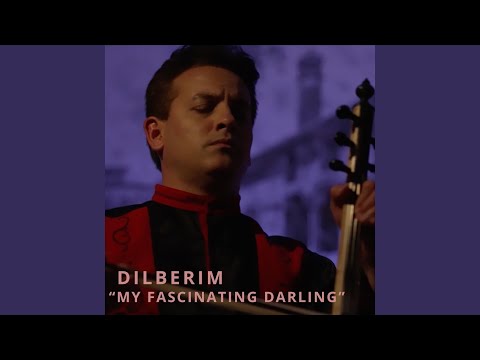 Dilberim “My Fascinating Darling”