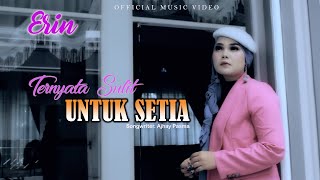 Download lagu ERIN - TERNYATA SULIT UNTUK SETIA ( official music video ) mp3 Download lagu ERIN - TERNYATA SULIT UNTUK SETIA ( official music video ) mp3