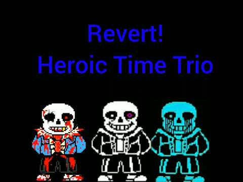 Revert!Heroic Time Trio - "The Trio of Revert Murderers"