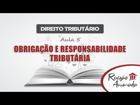 Direito Tributário - Aula 05 - Obrigação e Responsabilidade Tributária