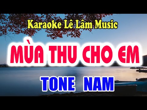 Karaoke Mùa Thu Cho Em Tone Nam - Lê Lâm Music