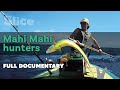 Mahi Mahi hunters I SLICE I Full documentary