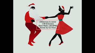 Christmas is never (Till Brönner) Slow Waltz (30 BPM) Remix by DJ Vitex