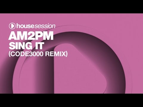 AM2PM - Sing It (Code3000 Remix)