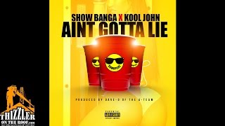 Show Banga x Kool John - Ain't Gotta Lie [Prod. Dave-O Of The A-Team] [Thizzler.com Exclusive]