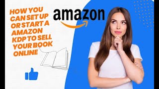 How You Can Set Up Or start An Amazon KDP To Sell Your Book Online. #amazonkdp