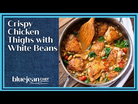 Crispy Chicken Thighs with White Beans and Tomatoes | Blue Jean Chef