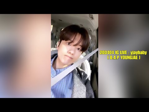 200404 IG LIVE : yjaybaby [ B.A.P YOUNGJAE ]