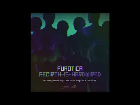 FEINSTOFF PREMIERE: Furotica - Rebirth Is Hardwired (Franz Scala Remix)