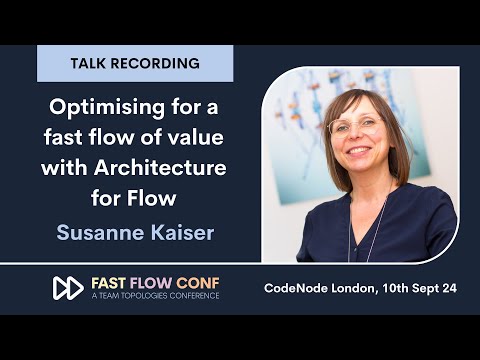 Optimising for a fast flow of value with Architecture for Flow • Susanne Kaiser