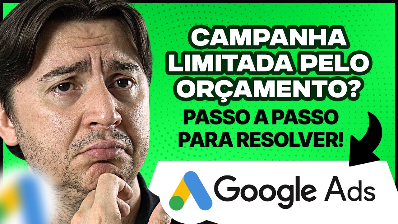 ORÇAMENTO LIMITADO NO GOOGLE ADS: QUANDO DEVO ME PREOCUPAR E PASSO A PASSO PARA RESOLVER