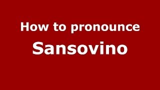 How to pronounce Sansovino