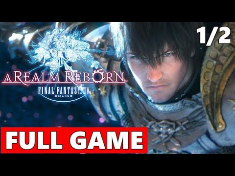 Final Fantasy 14: A Realm Reborn Full Walkthrough Gameplay Part 1/2 - No Commentary (PC Longplay)