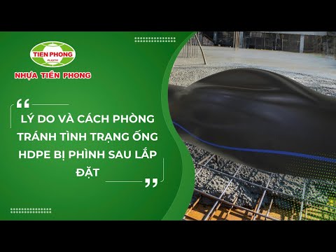 Tại Sao Ống Nhựa HDPE Bị Phình Sau Lắp Đặt Và Cách Phòng Tránh Là Gì?
