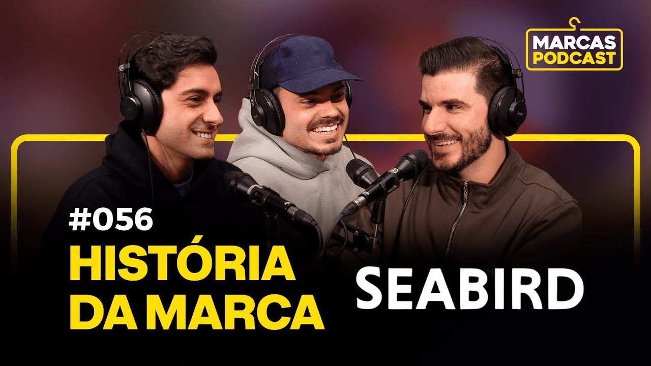 A HISTÓRIA DA MARCA SEABIRD - MARCAS PODCAST #056