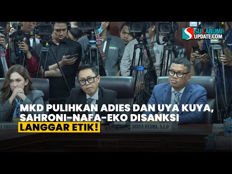 MKD Pulihkan Adies dan Uya Kuya, Sahroni-Nafa-Eko Disanksi langgar etik!