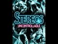 Stereos - Uncontrollable (HQ) New Song 