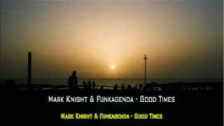 Mark Knight & Funkagenda - Good Times