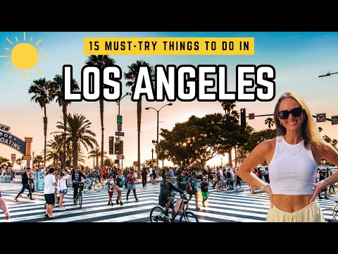 15 Must-Try Things to Do in Los Angeles!