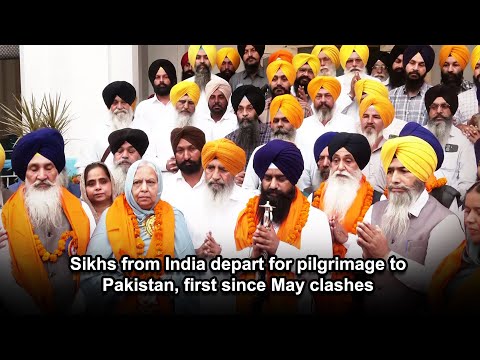 Sikhs from India depart for pilgrimage to Pakistan, first since May clashes