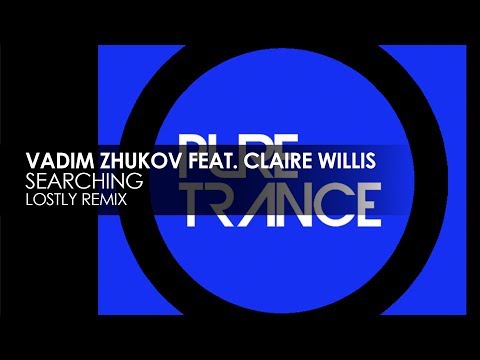 Vadim Zhukov featuring Claire Willis - Searching (Lostly Remix)