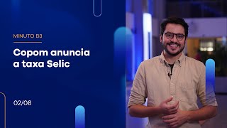 Copom anuncia taxa Selic a 13,25% | Minuto B3 – 02/08/2023