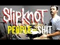 SLIPKNOT - PEOPLE=SHIT - Drum Cover 