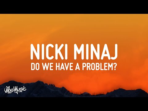 Nicki Minaj – Do We Have A Problem? (Lyrics) ft. Lil Baby