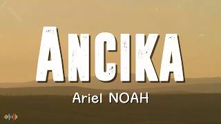 Download lagu Ariel NOAH - Ancika Lyrics mp3