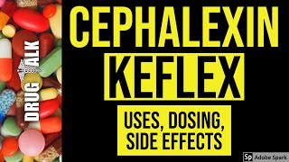 Cephalexin (Keflex) - Uses, Dosing, Side Effects