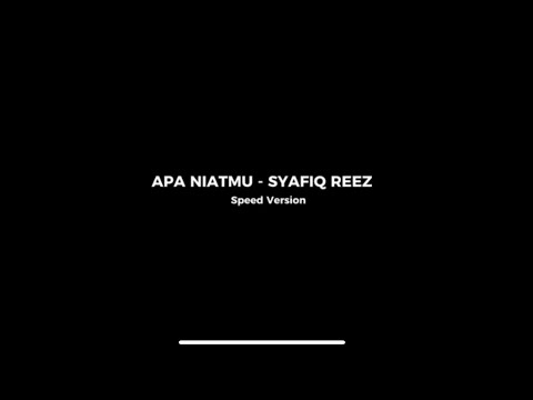 Apa Niatmu - Syafiq Reez ( Speed Version )