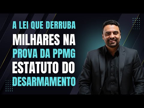 Lei do Estatuto do Desarmamento – Lei 10.826/2003 | PPMG 2025