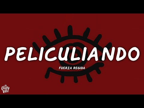 Fuerza Regida - PELICULIANDO (Letra)