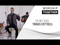 Oh My Soul // Travis Cottrell // Worship Together Session