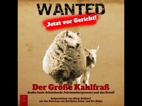 Der Große Kahlfraß: Audio-Leak: Schottlands Jahrhundertprozess und das Urteil! - Klaus Gebhard