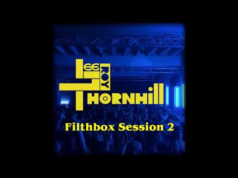 Leeroy Thornhill - Filthbox Session 2