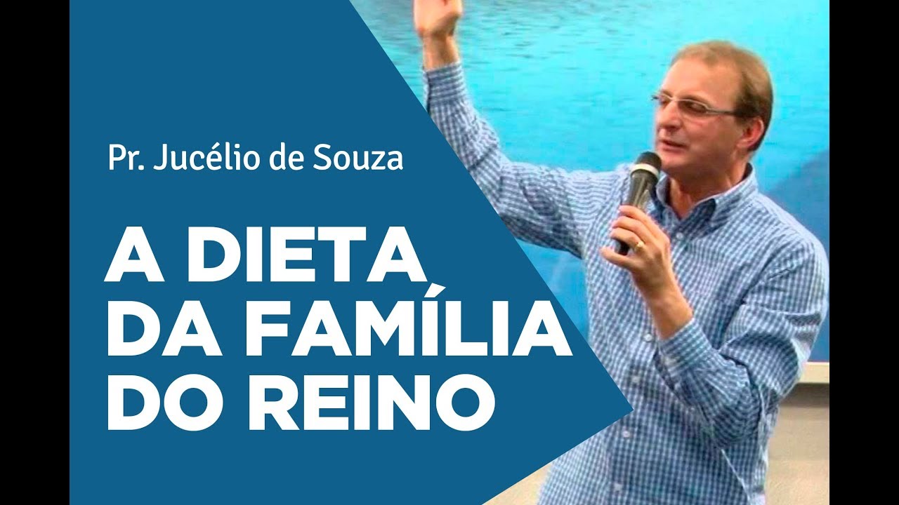 A DIETA DA FAMÍLIA DO REINO | Pr. Jucélio de Souza | Comunidade Cristã de Barretos