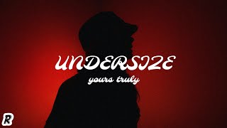 Yours Truly - Undersize (Lyrics)