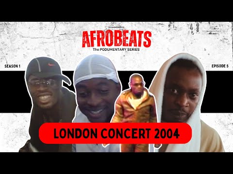 AFROBEATS PODUMENTARY | S1EP5 - The London Concert with Eedris Abdulkareem, Maintain & D'banj (2004)