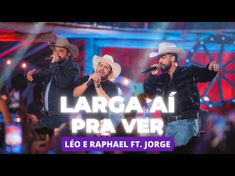 Léo e Raphael - Larga Aí Pra Ver - [AS MAIS TOCADAS]