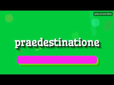 PRAEDESTINATIONE - How to say Praedestinatione?