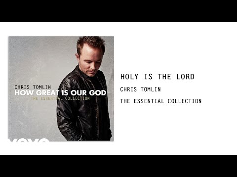 Chris Tomlin - Holy Is The Lord (Audio)