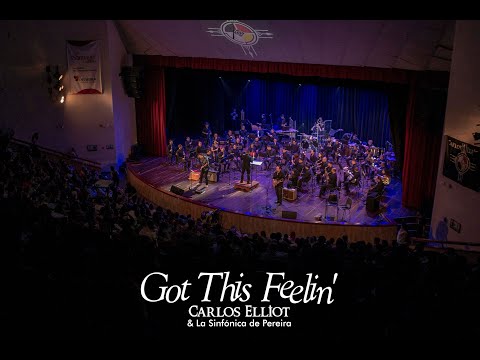 Carlos Elliot - Got This Feelin' (Symphonic) feat. La Sinfónica de Pereira
