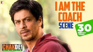 I am the Coach  Scene  Chak De India  Shah Rukh Kh