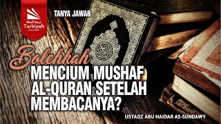Download lagu Bolehkah Mencium Mushaf Al Qur’an Setelah Membacanya? - Ustadz Abu Haidar As-Sundawy حفظه الله mp3