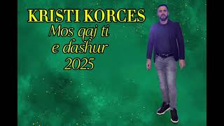 Kristi Korçës - Mos Qaj Ti E Dashur