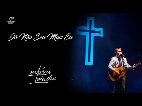 Já Não Sou Mais Eu - Márcio Todeschini