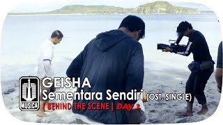 GEISHA - Sementara Sendiri (OST. SINGLE) | Behind The Scene - Day 2
